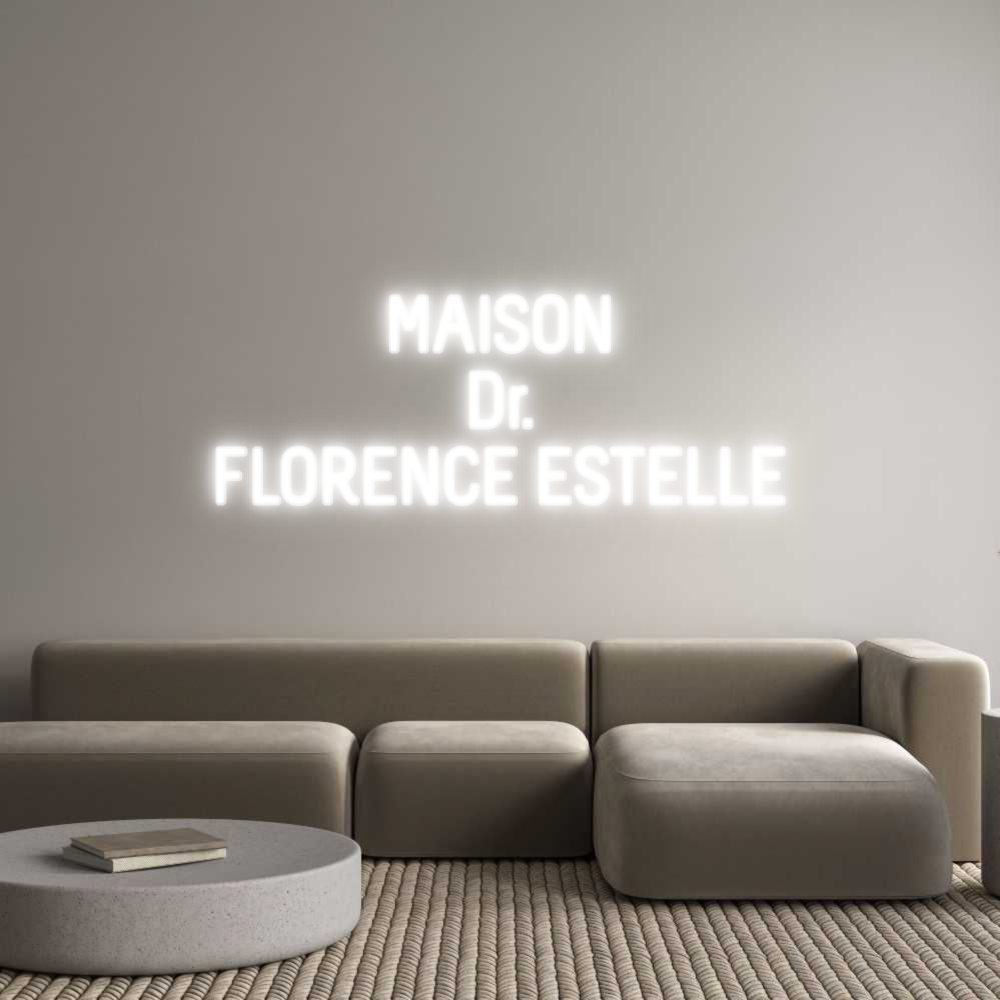 Custom Neon Sign MAISON
Dr.
...