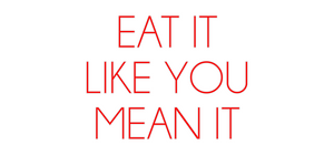 Custom Neon Sign EAT IT
LIKE ...