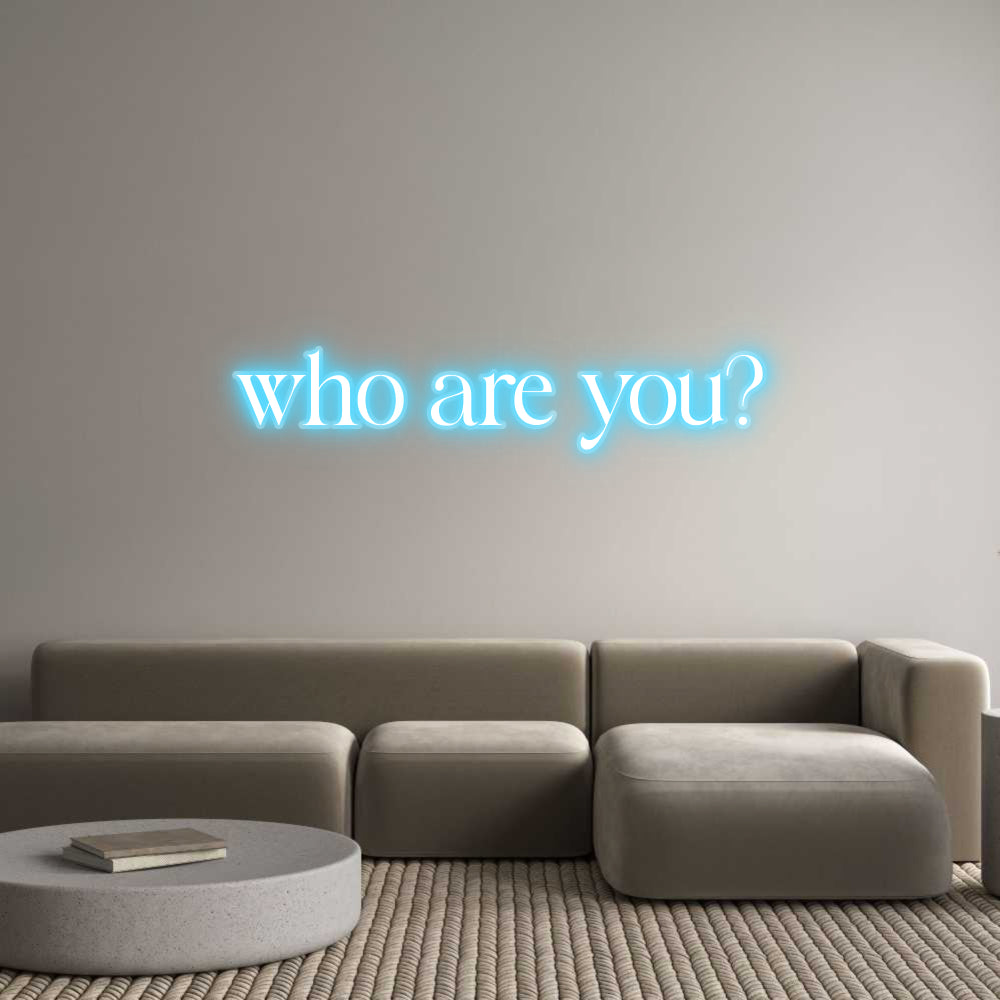 Custom Neon Sign who are you?