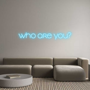 Custom Neon Sign who are you?